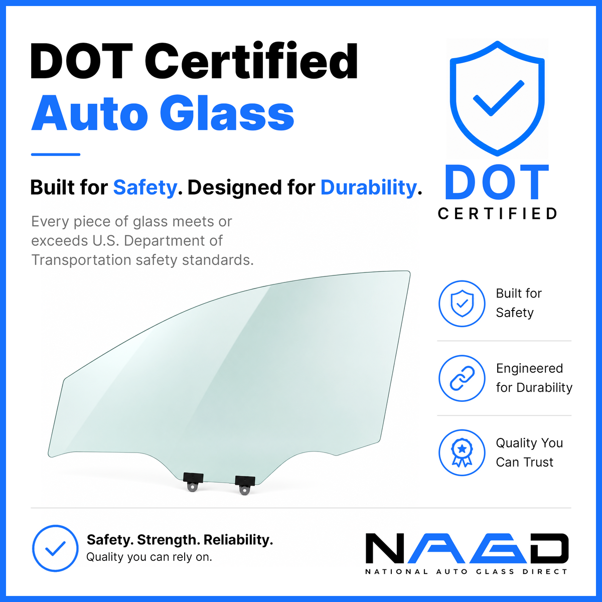 DOT certified automotive glass meeting or exceeding U.S. Department of Transportation safety standards.