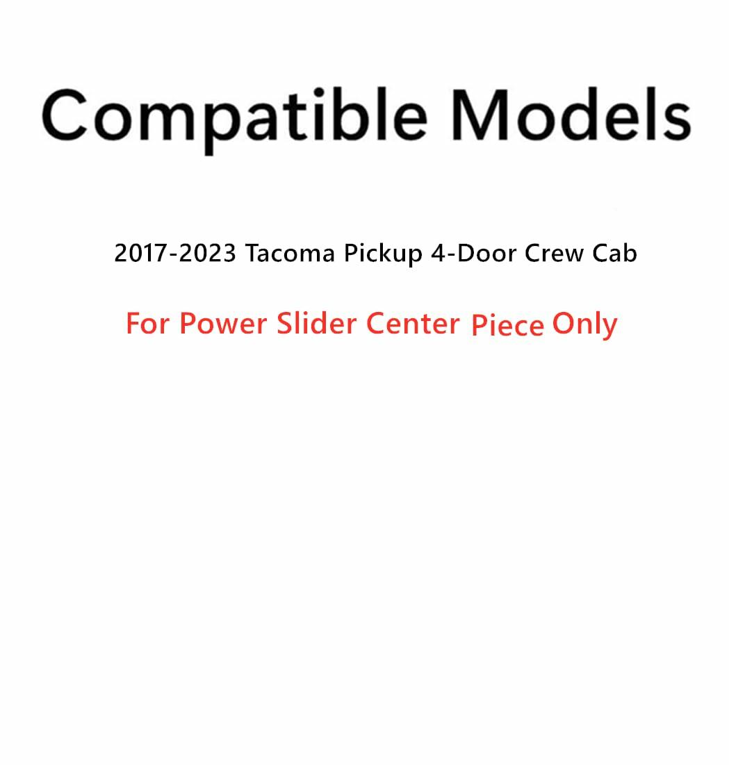 Center Piece Only For Rear Back Power Slider Compatible with Tacoma 4 Door Crew Cab 2017-2023 Models
