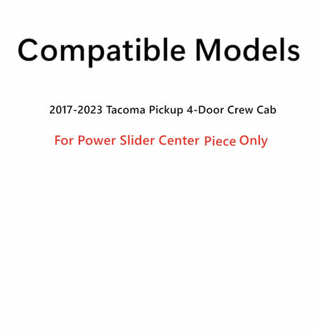 Center Piece Only For Rear Back Power Slider Compatible with Tacoma 4 Door Crew Cab 2017-2023 Models