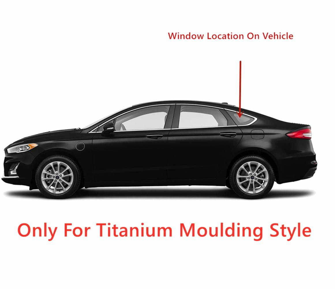 Titanium Moulding Driver Left Side Quarter Window Quarter Glass Compatible with Ford Fusion 2013-2019 Fusion Hybrid/Energi 2013-2020 Models