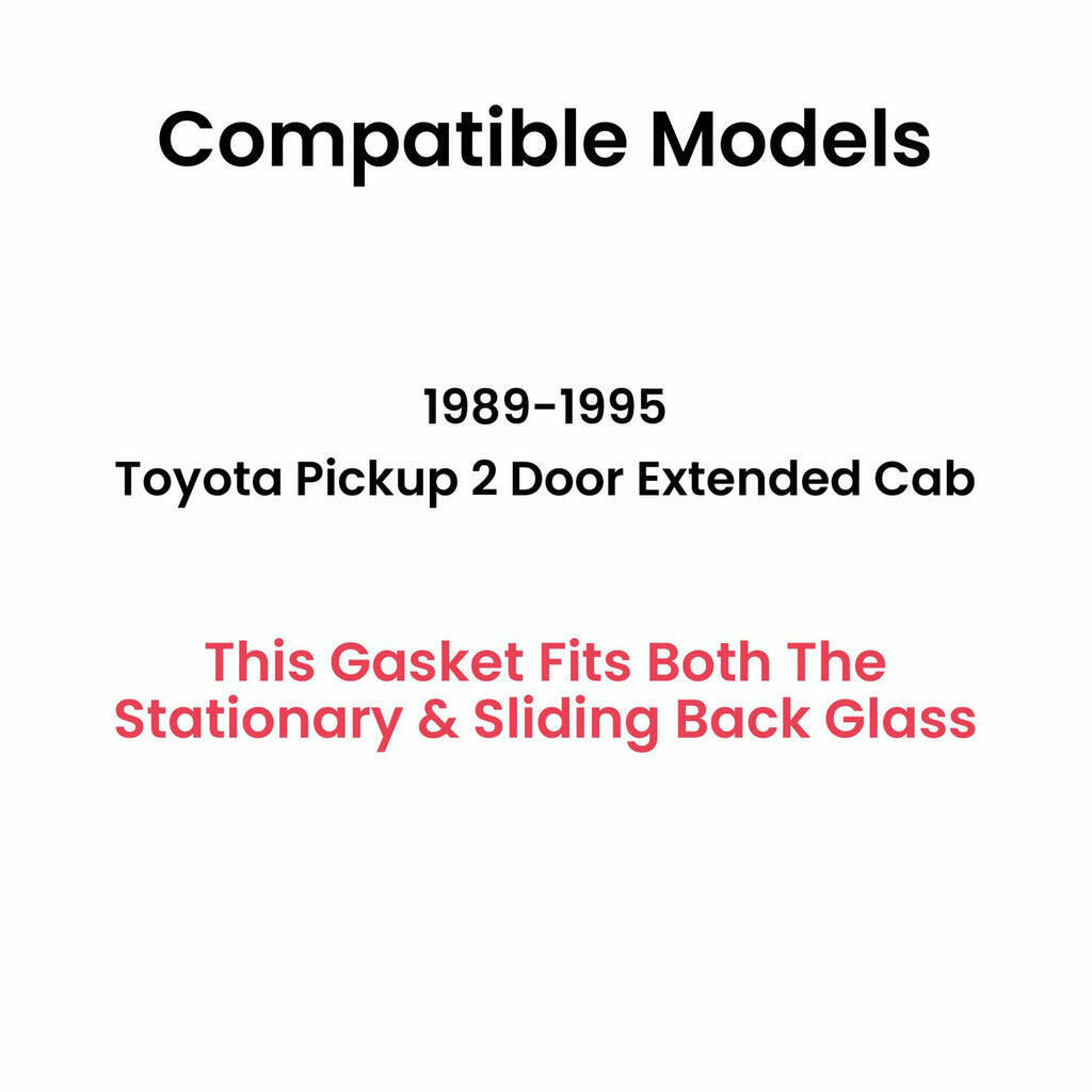 Gasket for Rear Sliding Window Back Glass Compatible with Toyota Pickup 2 Door Extended Cab 1989-1995 Models