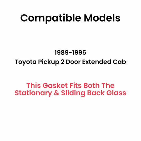 Gasket for Rear Sliding Window Back Glass Compatible with Toyota Pickup 2 Door Extended Cab 1989-1995 Models